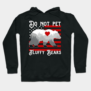 Do Not Pet the Fluffy Bears Hoodie